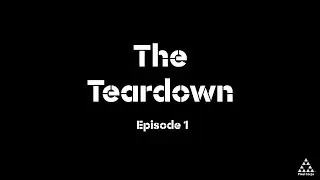 The Teardown - Episode 1