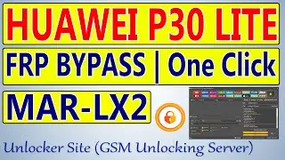 Huawei P30 Lite (MAR-LX2) FRP Bypass By Unlock Tool