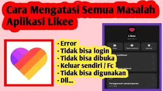 Cara Mengatasi Masalah Di Aplikasi Likee | Cara Atasi Likee Error