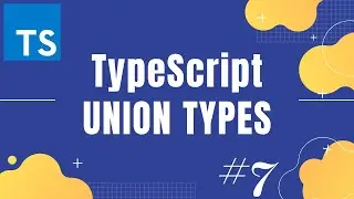 TypeScript tutorial 7: Union types | Introduction to union types and how to use it in typescript