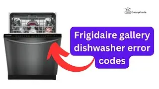 Frigidaire gallery dishwasher error codes