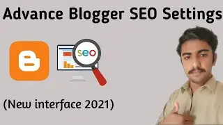 Blogger SEO Settings 2021 || New Blogger Interface SEO Setting