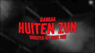 Gangaa - 'HUITEN ZUN' (Official music video)