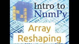 Introduction to Numpy (Part-4) | Array Reshaping