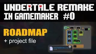 Roadmap and starter project file [#0 Remake Undertale in GameMaker ]