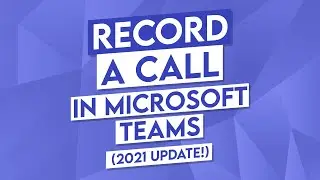 How to Record a Meeting in Microsoft Teams (2021 Update!)