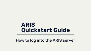 ARIS Quickstart Guide - How to log into the ARIS Server (and grant license privileges)