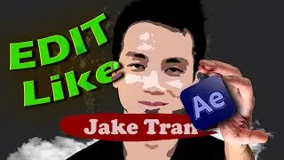 How To EDIT Like JAKE TRAN