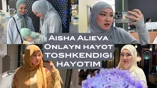 AISHA ALIEVA • ONLIAN  HAYOT• MANI TOSHKENTDAGI HAYOTIM• OILAVIY VLOG💕