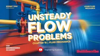 Unsteady Flow Problems CH#15 | Fluid Mechanics || Civil Engineer || 