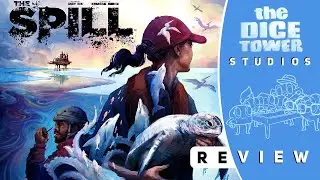 The Spill Review: Stopping Oil Spills and Dice Towers