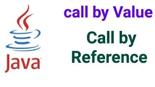 Call by Value and Call by Reference in Java