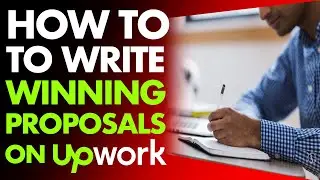 HOW TO WRITE A WINNING PROPOSAL [ON UPWORK]