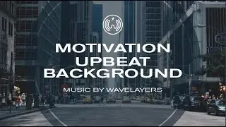 Motivate Upbeat Background – by wavelayers music