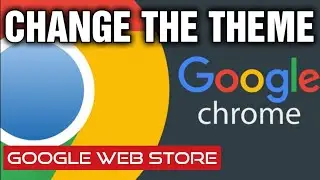 Change The Theme Of Your Google Chrome Web Browser - Update 2021