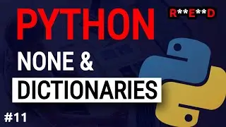 Python tutorial #11: Python Dictionary Tutorial, Python None type