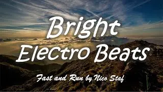 Bright Electro Music (Best of EDM) - Fast and Run by Nico Staf (Free Download, No Copyright)