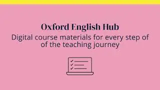 Oxford English Hub: Supporting your teaching journey