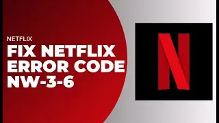 How To Fix Netflix Error Code Nw-3-6 !! Netflix Error NW-3-6 !! Netflix Error