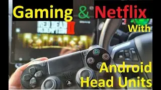 Car Android Head Units & Console Gaming - Installing Netflix - PS4, PS5, Play Retro Games Emulators