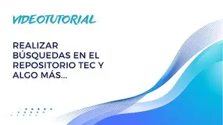 Realizar búsquedas en el Repositorio TEC y algo más...