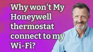Why won't My Honeywell thermostat connect to my Wi-Fi?