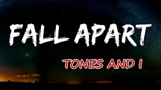 Tones and I - Fall Apart (Lyrics)