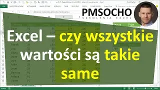 Excel - Jak sprawdzić czy wszystkie wartości w zakresie są takie same [odc.886]