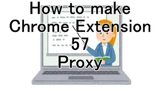 How to make Chrome Extension 57 Proxy