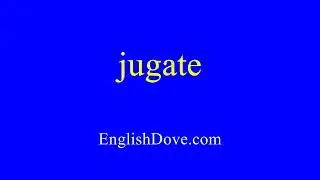 How to pronounce jugate in American English
