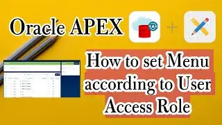 How to set menu according to user access role || Oracle APEX || User Authentication, Part-6.