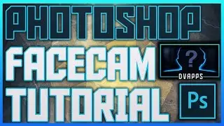 How To Make A Facecam Border | Photoshop CS6/CC Facecam Border Tutorial | Photoshop For Beginners