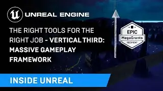 The Right Tool for the Right Job - Vertical Third: Massive Gameplay Framework | Inside Unreal