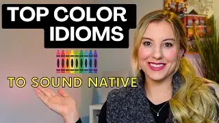 Most Useful Color English Idioms for Fluent Vocabulary