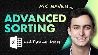 ASK MAVEN: Advanced Sorting w/ Excel's Dynamic Arrays