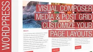 Wordpress Visual Composer Media & Post Grid Tutorial