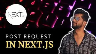 Next.js Framework Course - Making a POST Request in Next.js