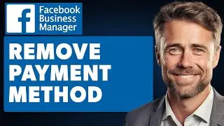 How To Remove Payment Method From Facebook Ads Manager (Full 2024 Guide)