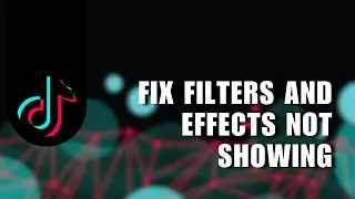 Fixing Disappearing Filters and Effects on TikTok Account