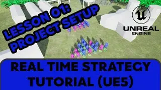 01 Project Setup [UE5 - RTS Remaster Series]