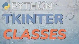 Python Tkinter Tutorial (Part 2): Using Classes for Functionality and Organization