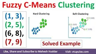 Fuzzy C Means Clustering Algorithm Solved Example | Clustering Algorithm in ML & DL by Mahesh Huddar