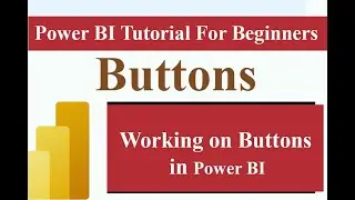 Working on Buttons in PowerBI | #powerbiforbeginners #powerbi