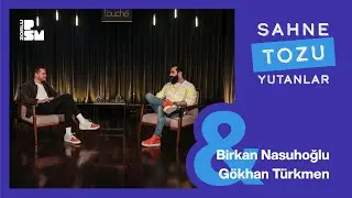 Sahne Tozu Yutanlar #36 Birkan Nasuhoğlu & Gökhan Türkmen