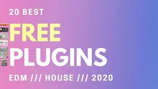 20 Best FREE VSTs/Plugins for EDM/House (& how to use them in a song) Ableton, 2020