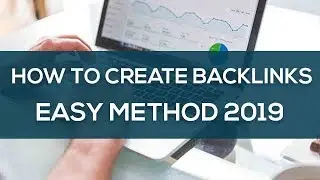 How To Create Backlinks Easy Method 2019 Online Course 4U