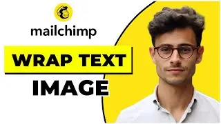 How to Wrap Text Around Image in Mailchimp (Quick & Easy)