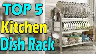 TOP 5 Best Kitchen Dish Rack Review In 2024