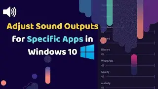 How to Adjust Sound Outputs for Specific Apps in Windows 10 | GAKventure