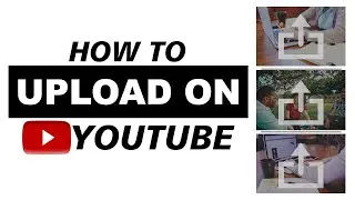 HOW TO UPLOAD VIDEOS ON YOUTUBE